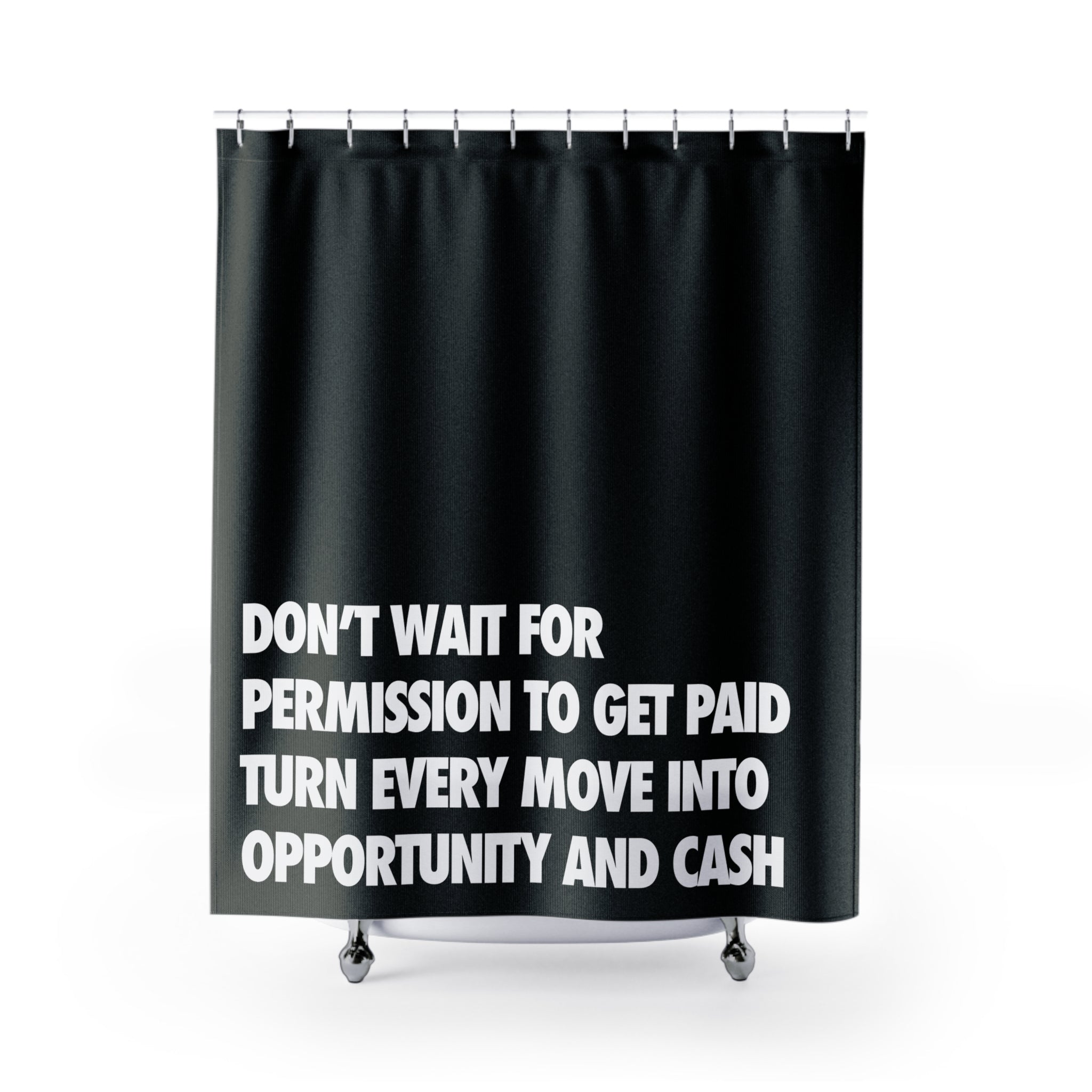 Don't Wait Up Motivational Shower Curtain