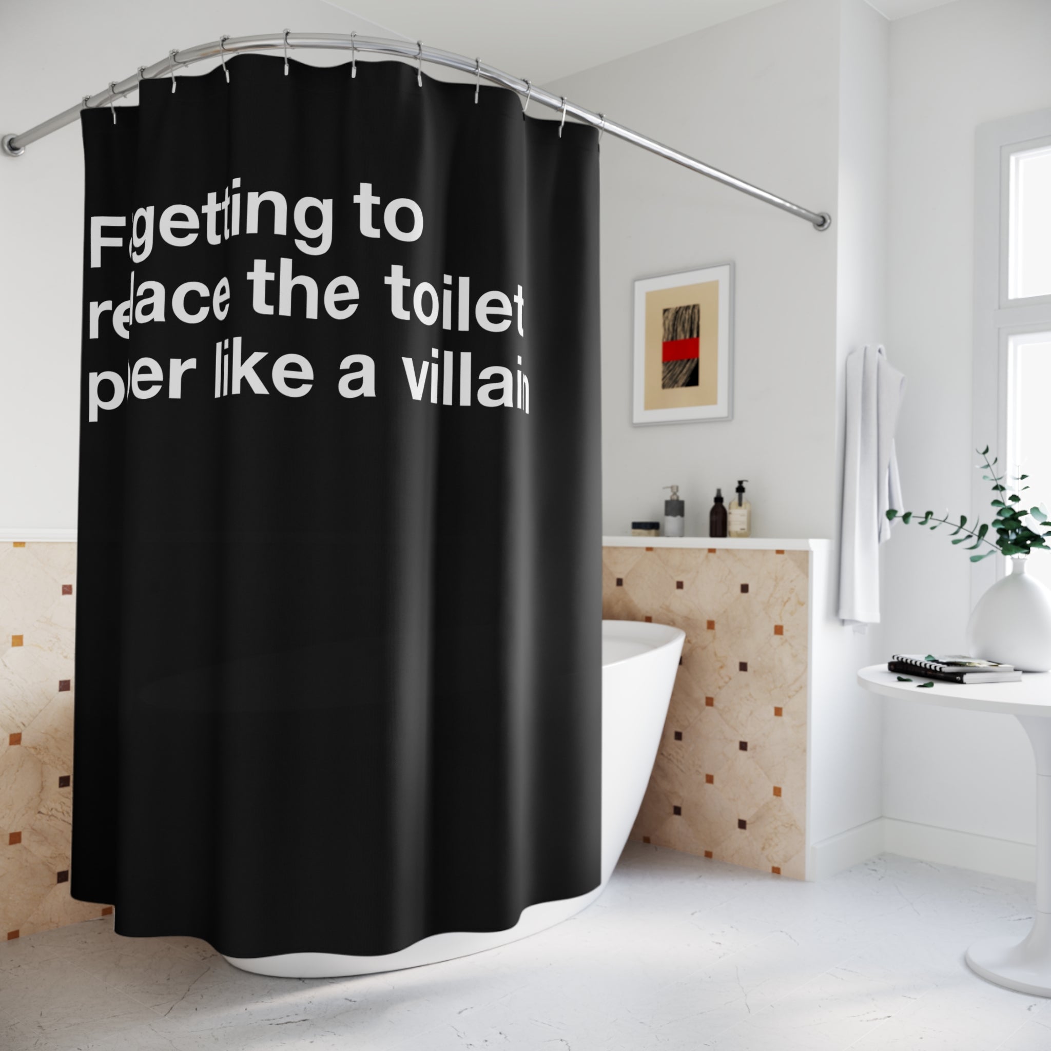 Toilet Paper Villain Quote Shower Curtain