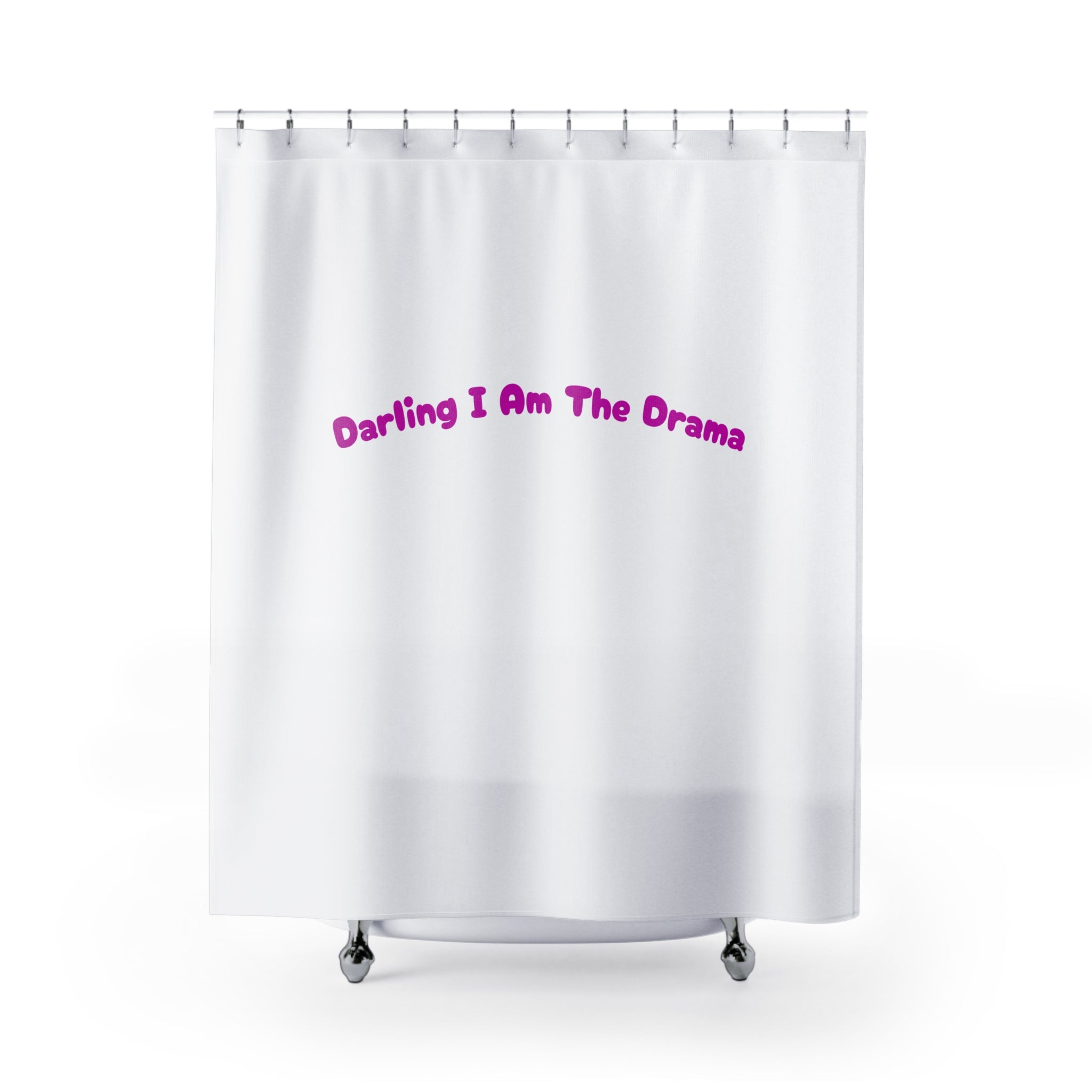 Darling I Am The Drama Quote Shower Curtain