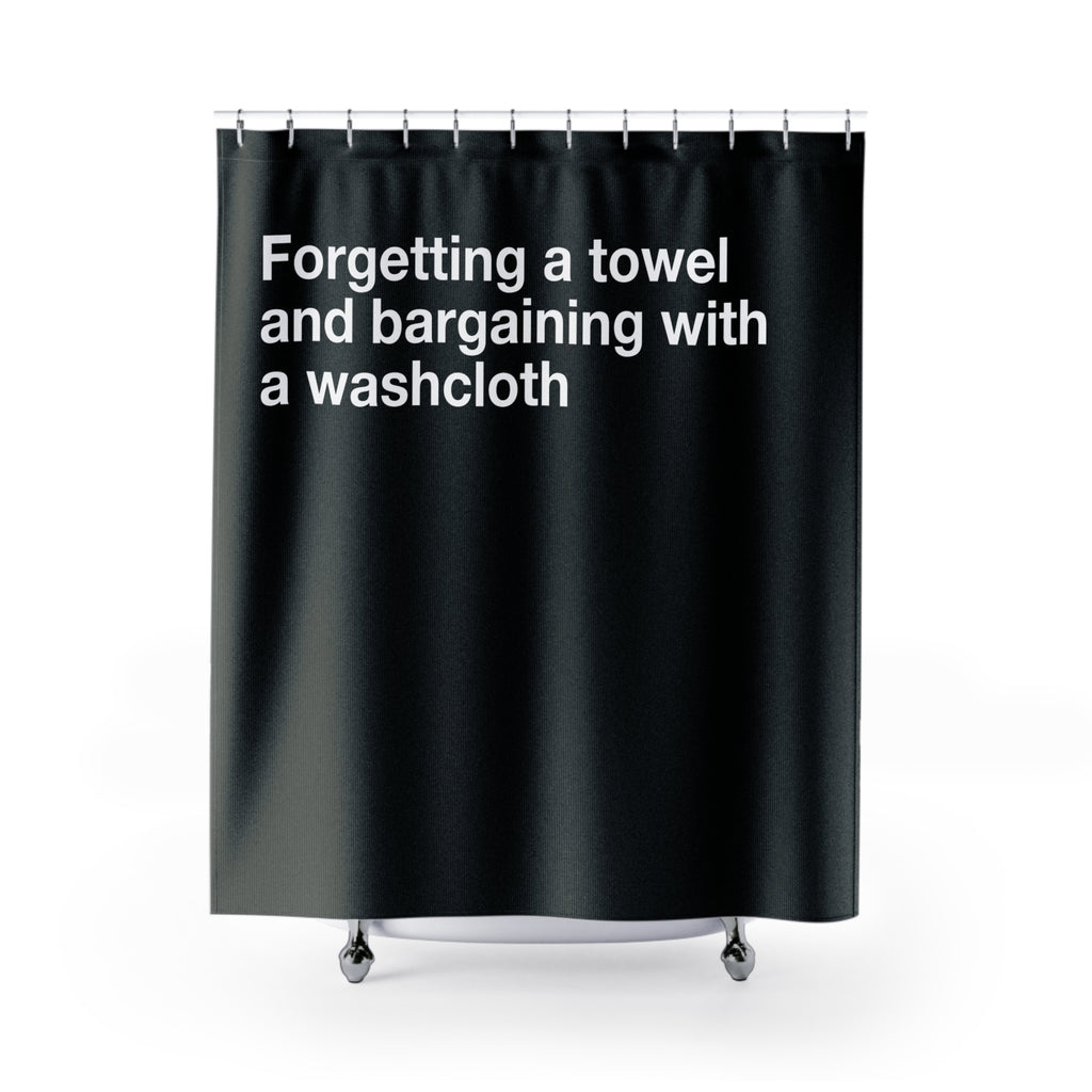 Dont Forget A Towel Quote Shower Curtain