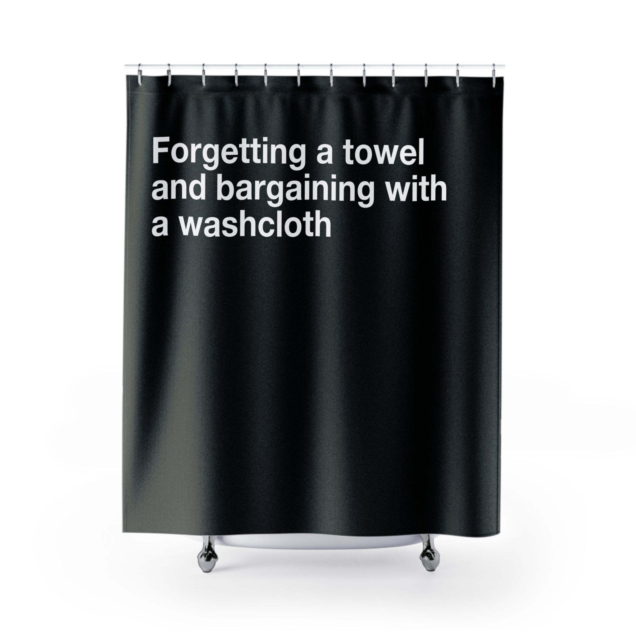 Dont Forget A Towel Quote Shower Curtain