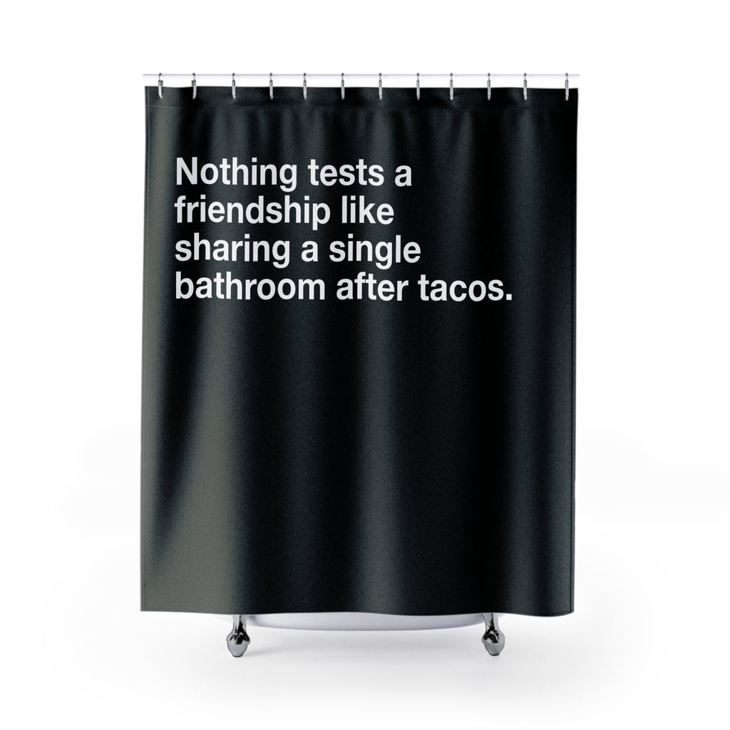 After Tacos Friendship Quote Shower Curtain