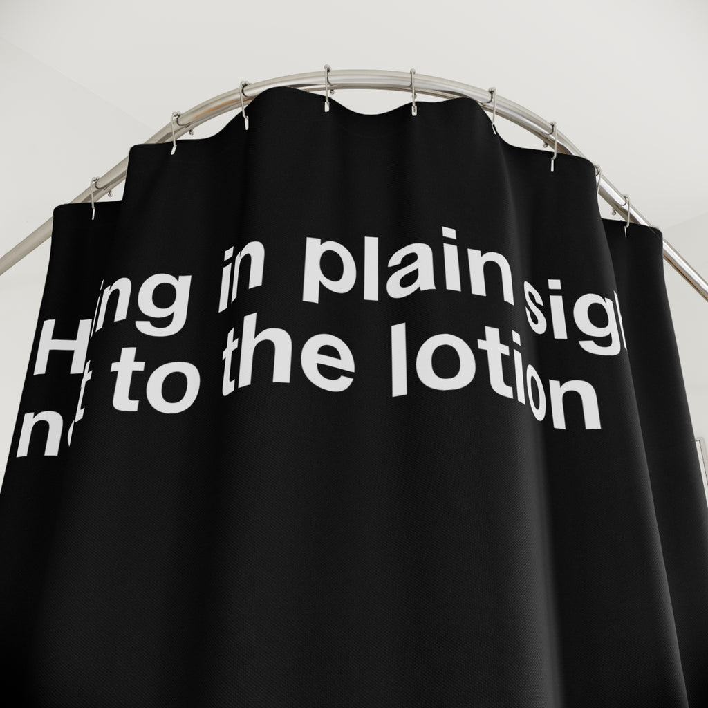 Next To The Lotion Quote Shower Curtain