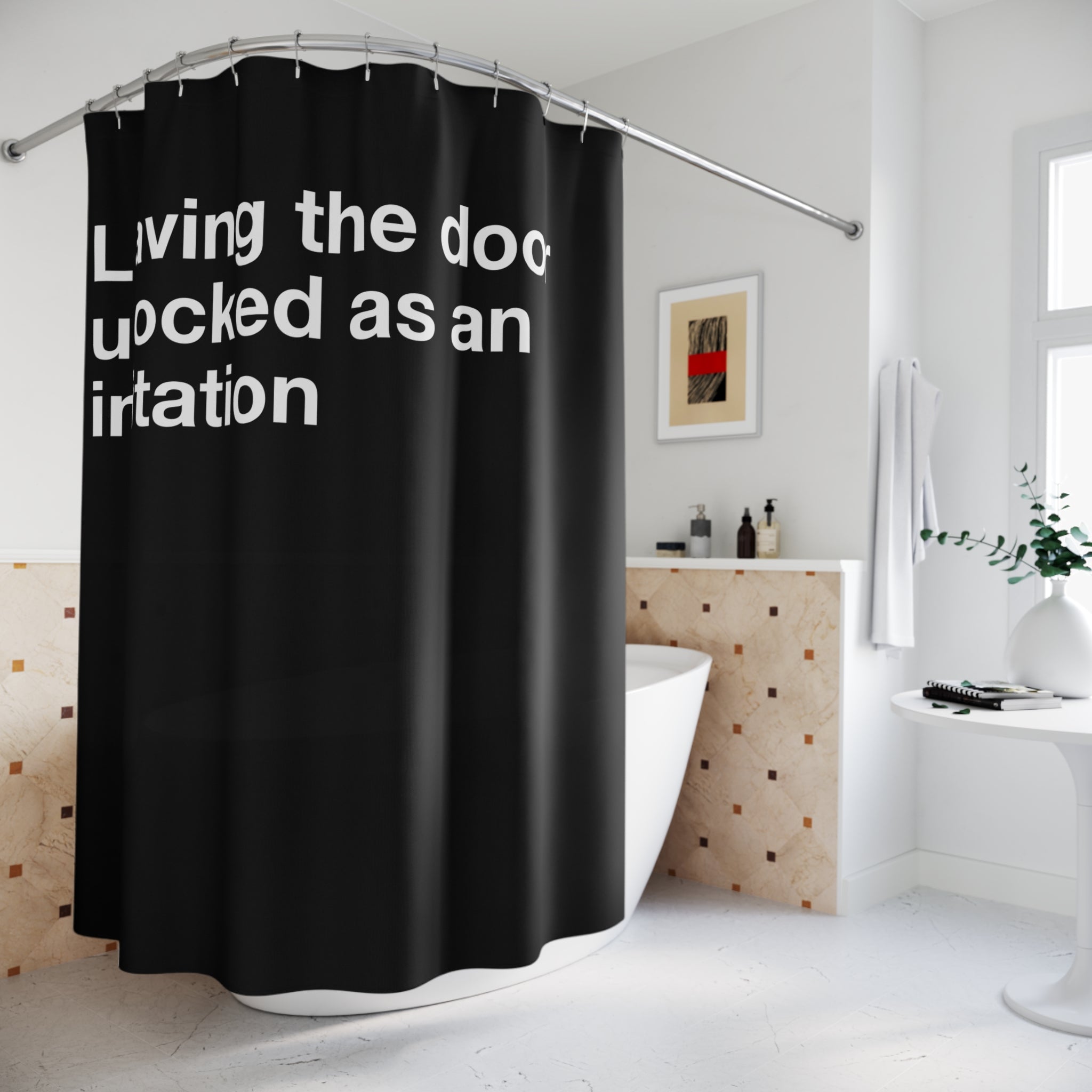 Unlocked Doors are Invitations Quote Shower Curtain