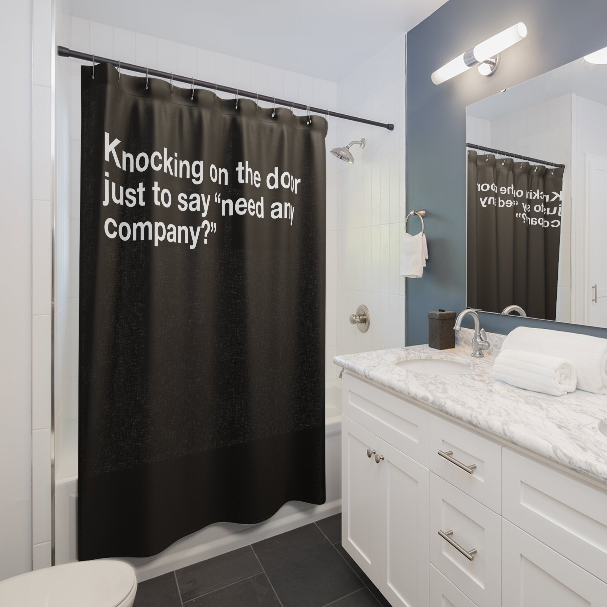 Need Some Comany? Quote Shower Curtain