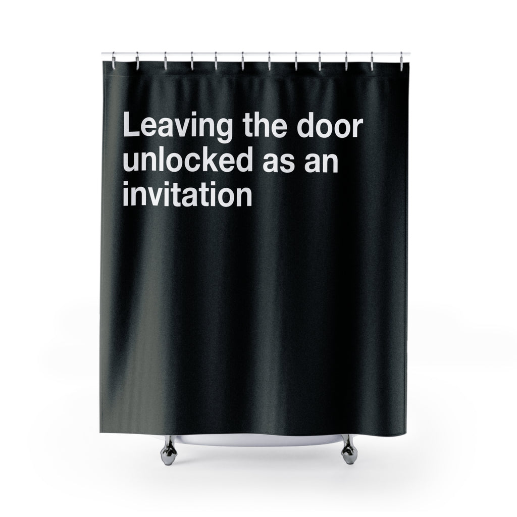 Unlocked Doors are Invitations Quote Shower Curtain