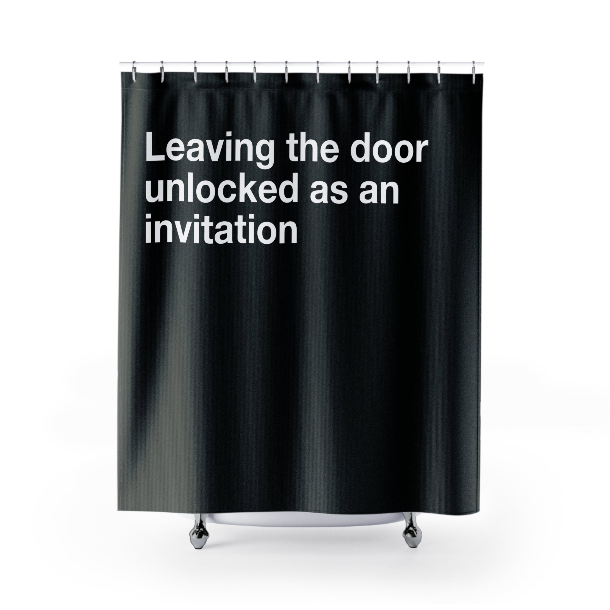 Unlocked Doors are Invitations Quote Shower Curtain