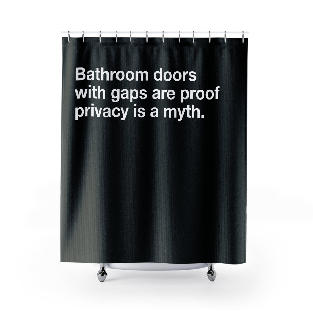 Privacy Myth Quote Shower Curtain