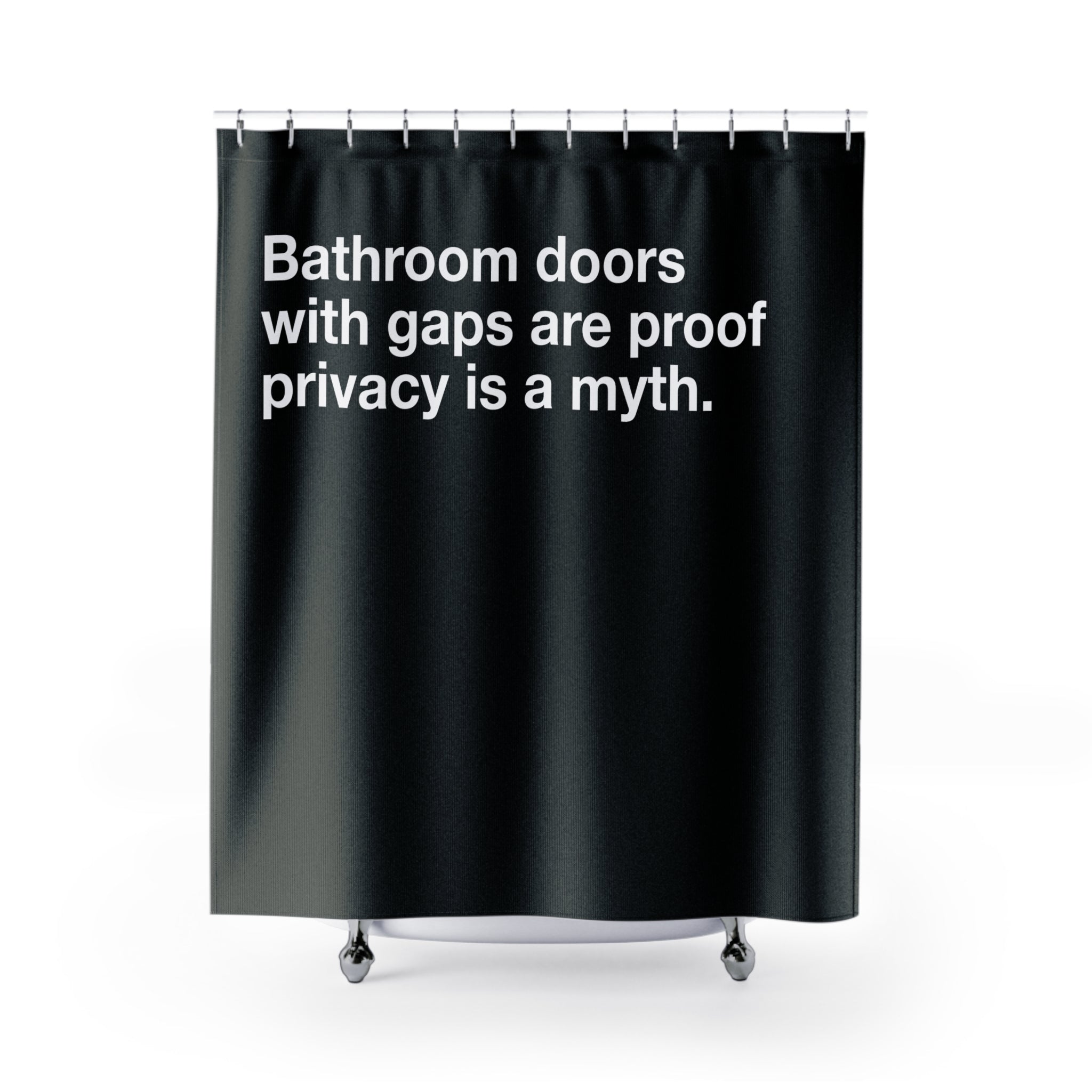 Privacy Myth Quote Shower Curtain