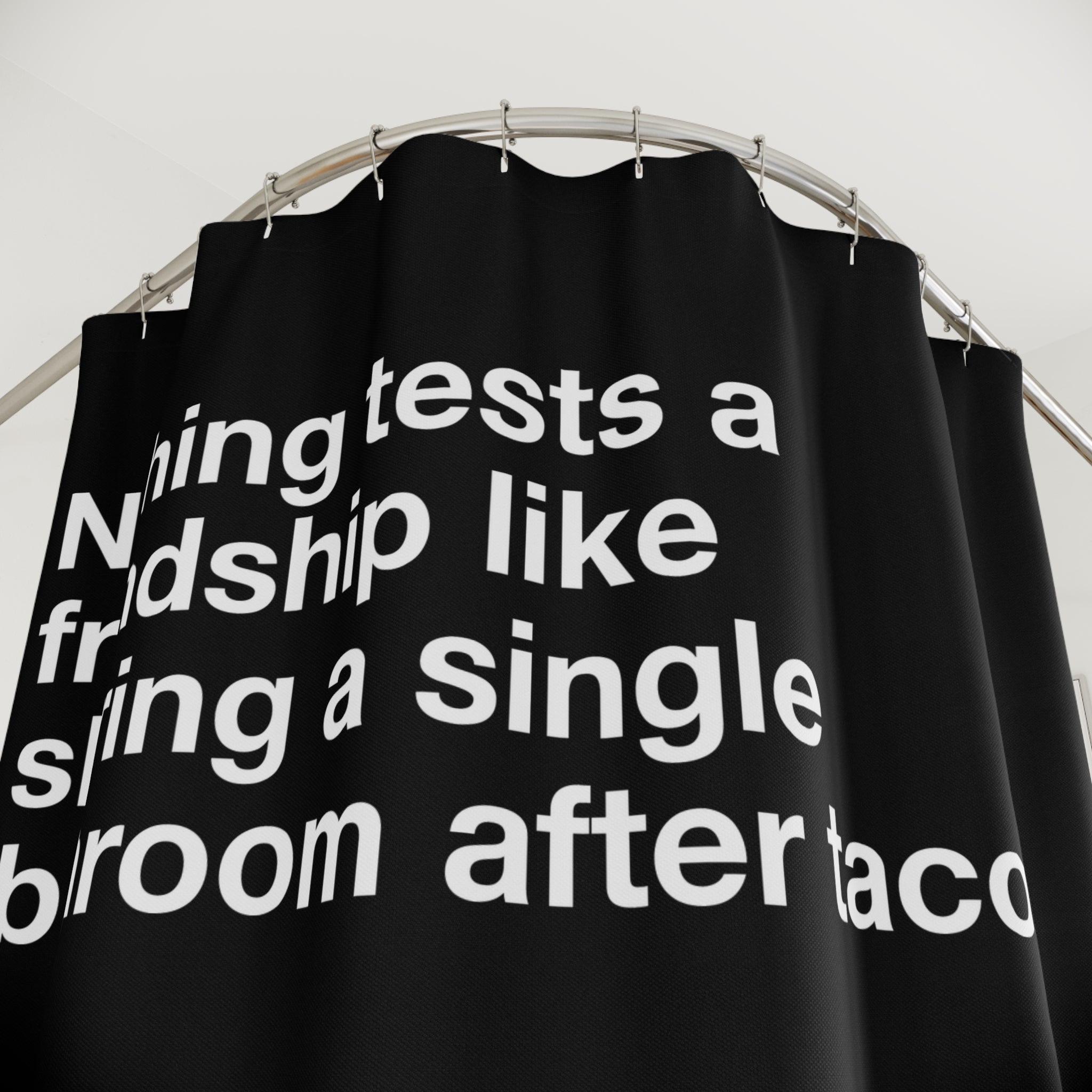 After Tacos Friendship Quote Shower Curtain