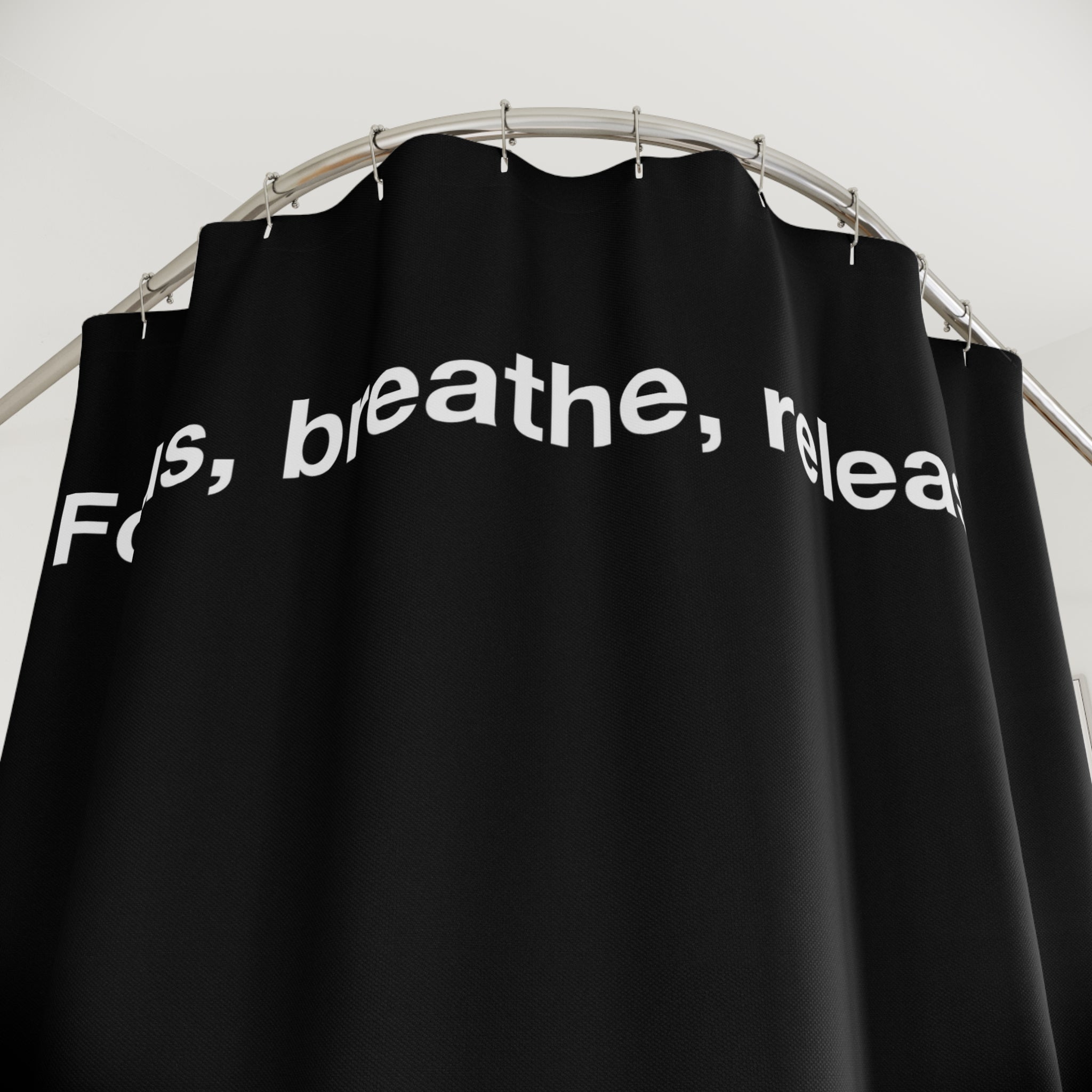 Focus, Breathe, Release Quote Shower Curtain