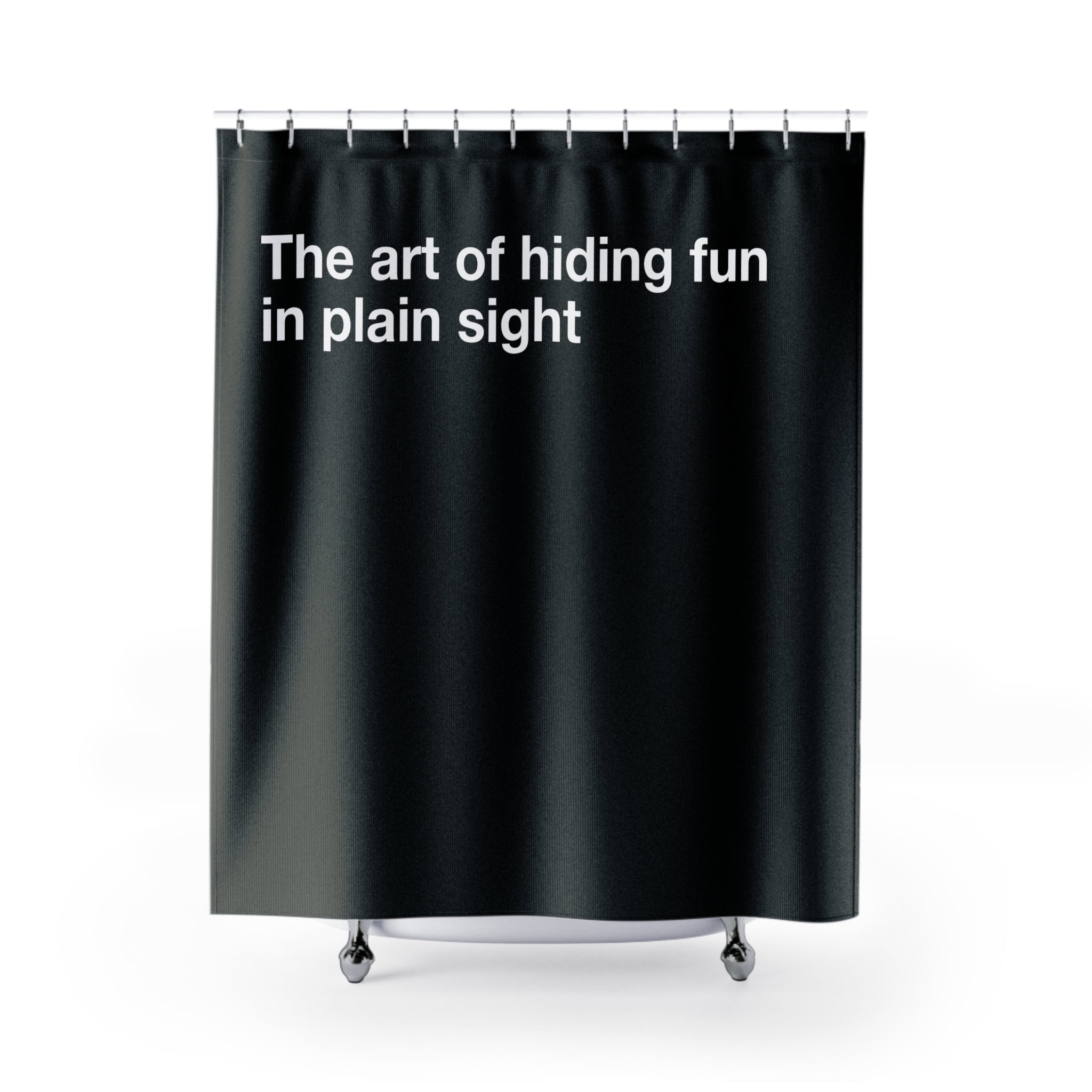 Art of Hiding Quote Shower Curtain