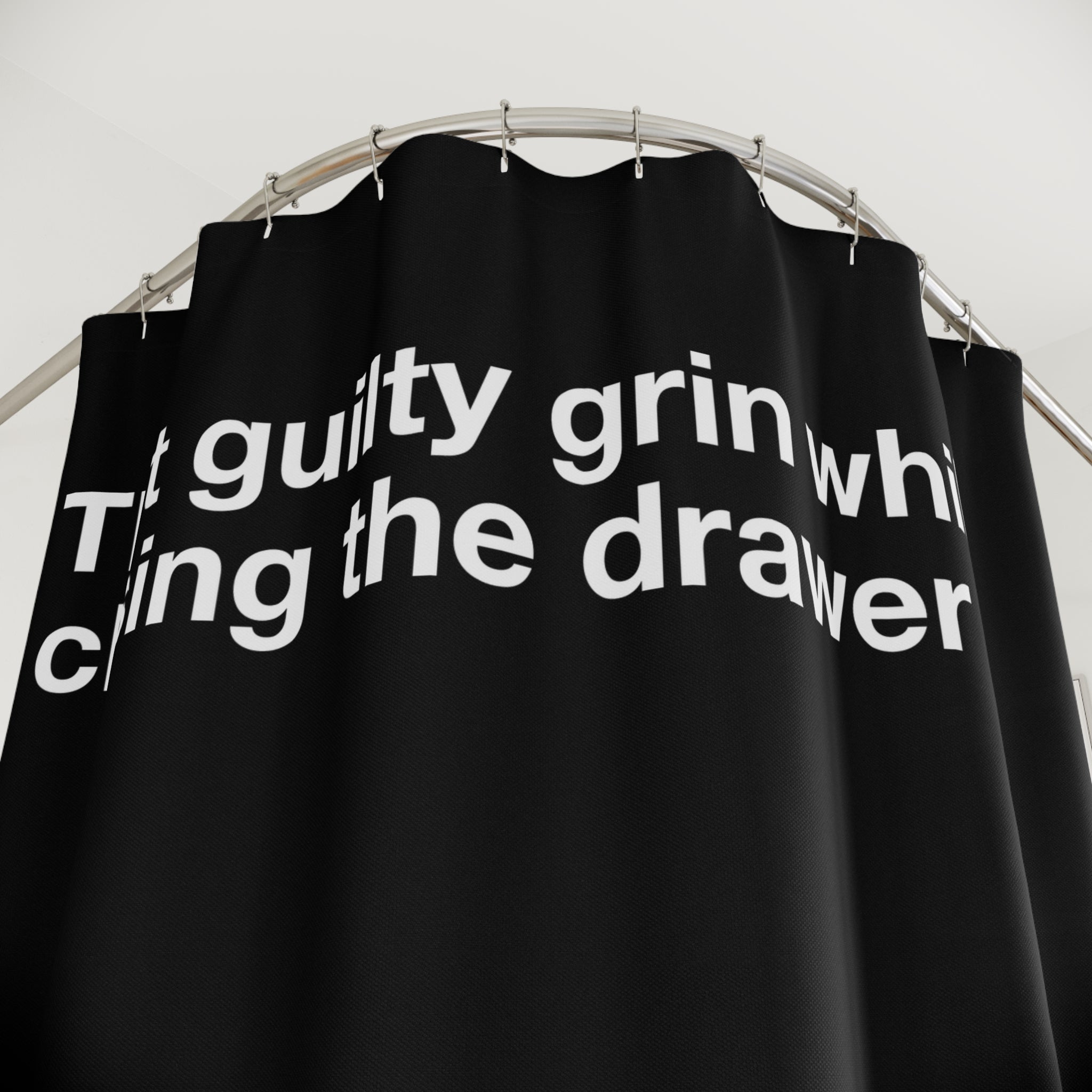 Closing Drawer Funny Quote Shower Curtain