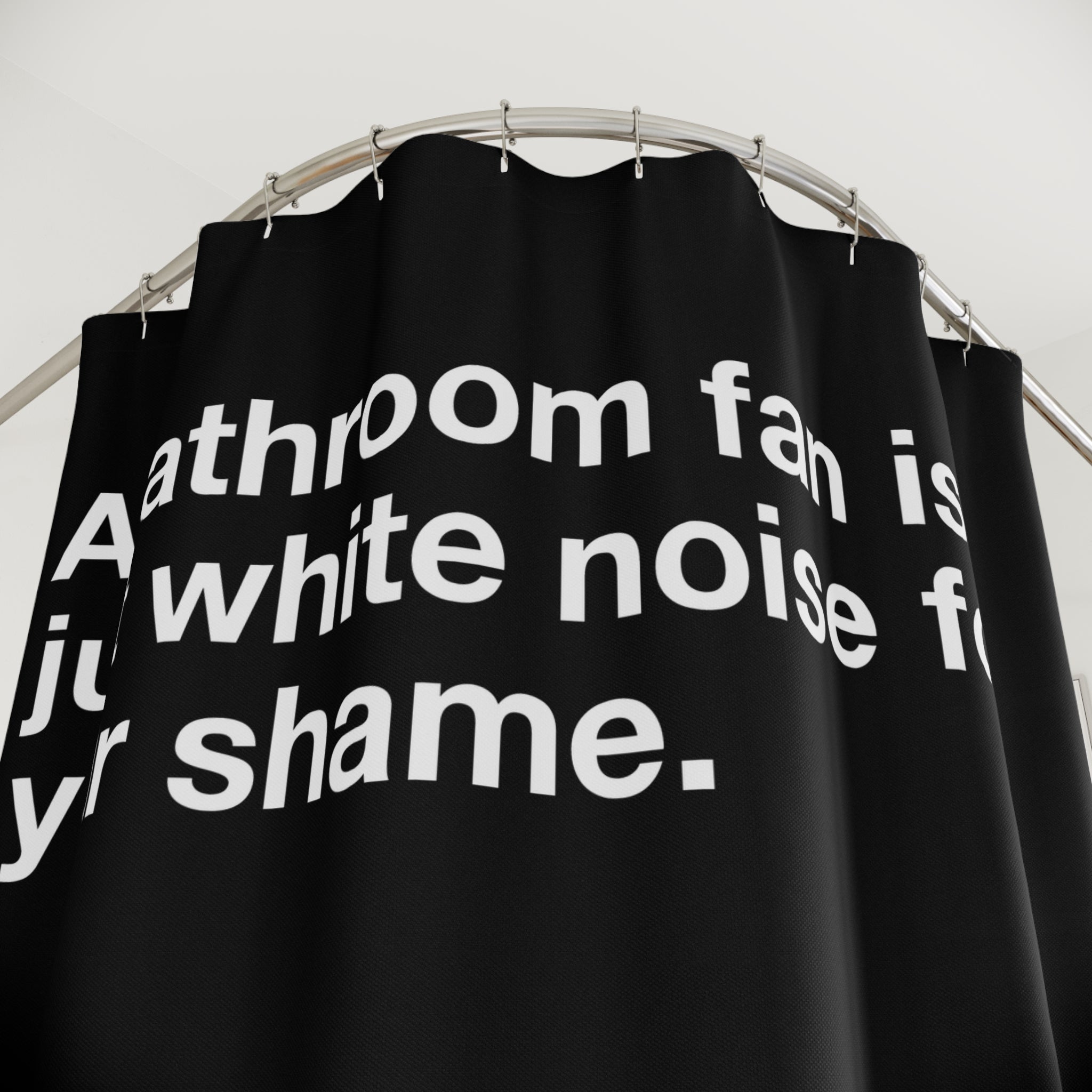 White Noise Shame Quote Shower Curtain