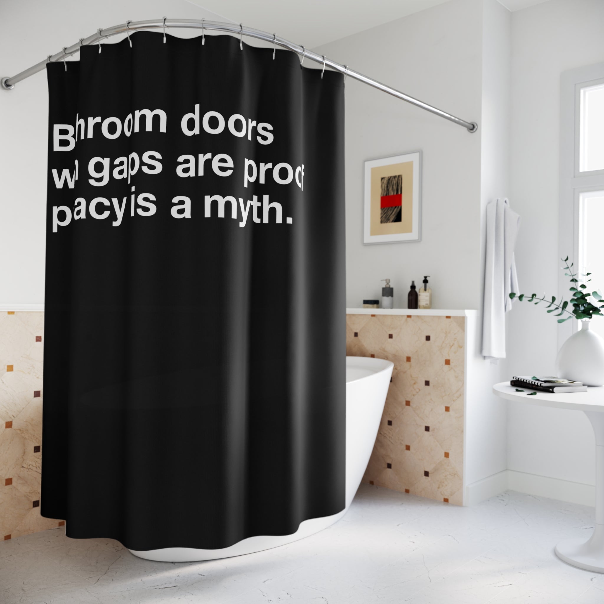 Privacy Myth Quote Shower Curtain
