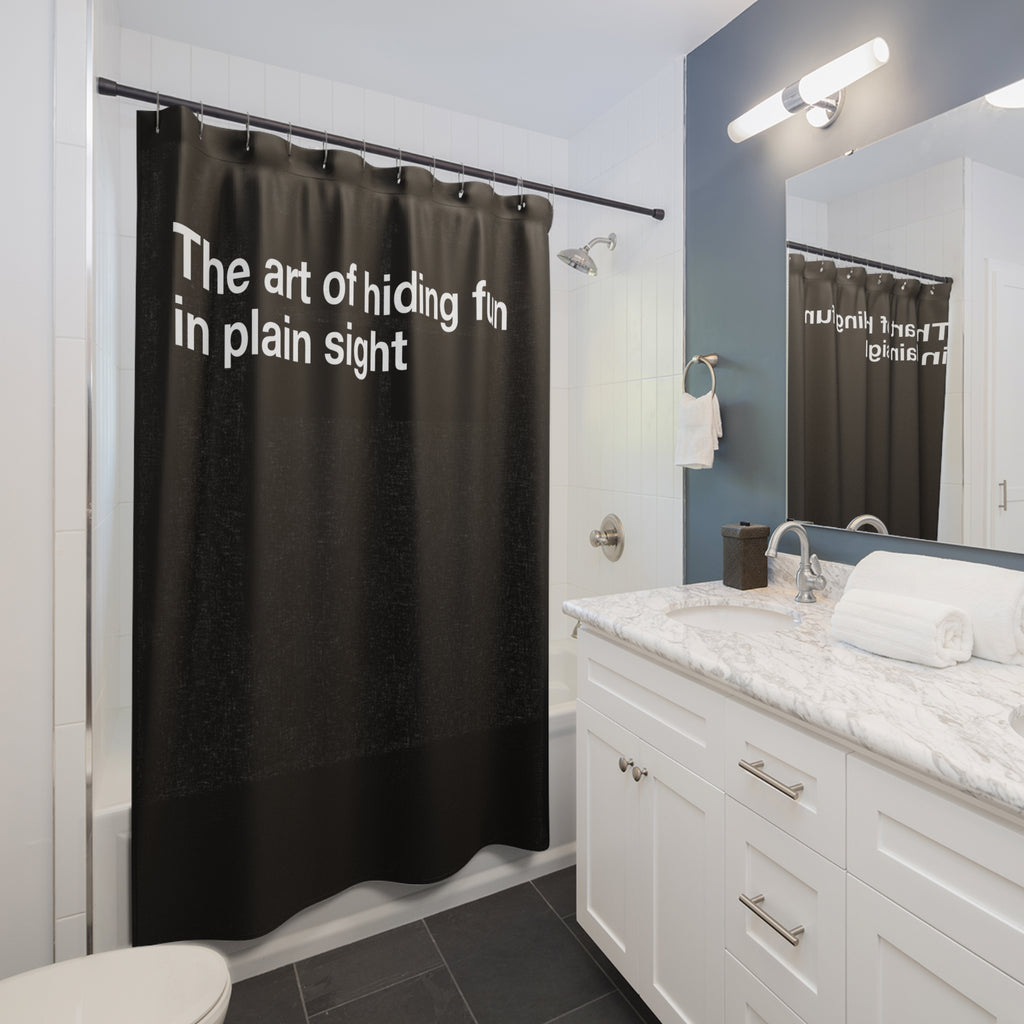 Art of Hiding Quote Shower Curtain