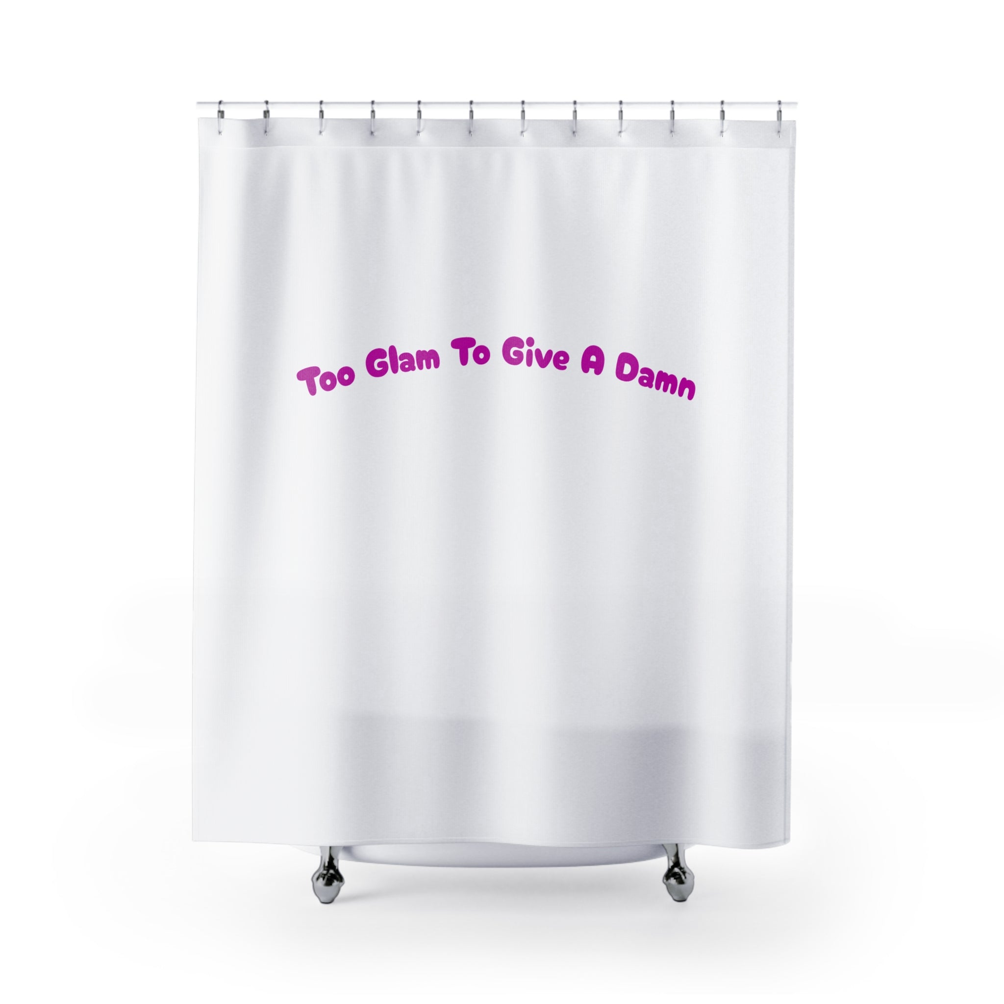 Too Glam To Give A Damn Quote Shower Curtain