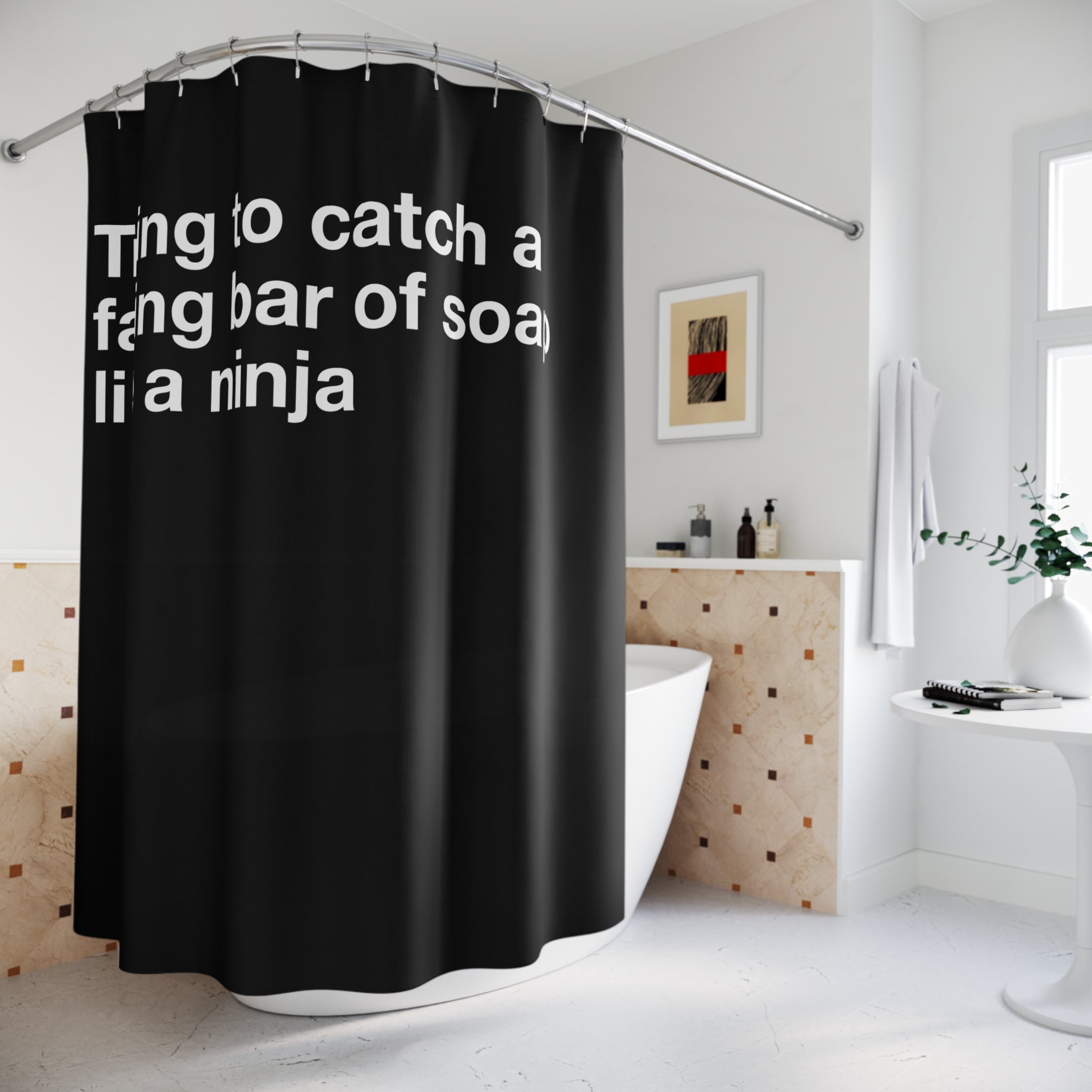 Bar of Soap Ninja Quote Shower Curtain