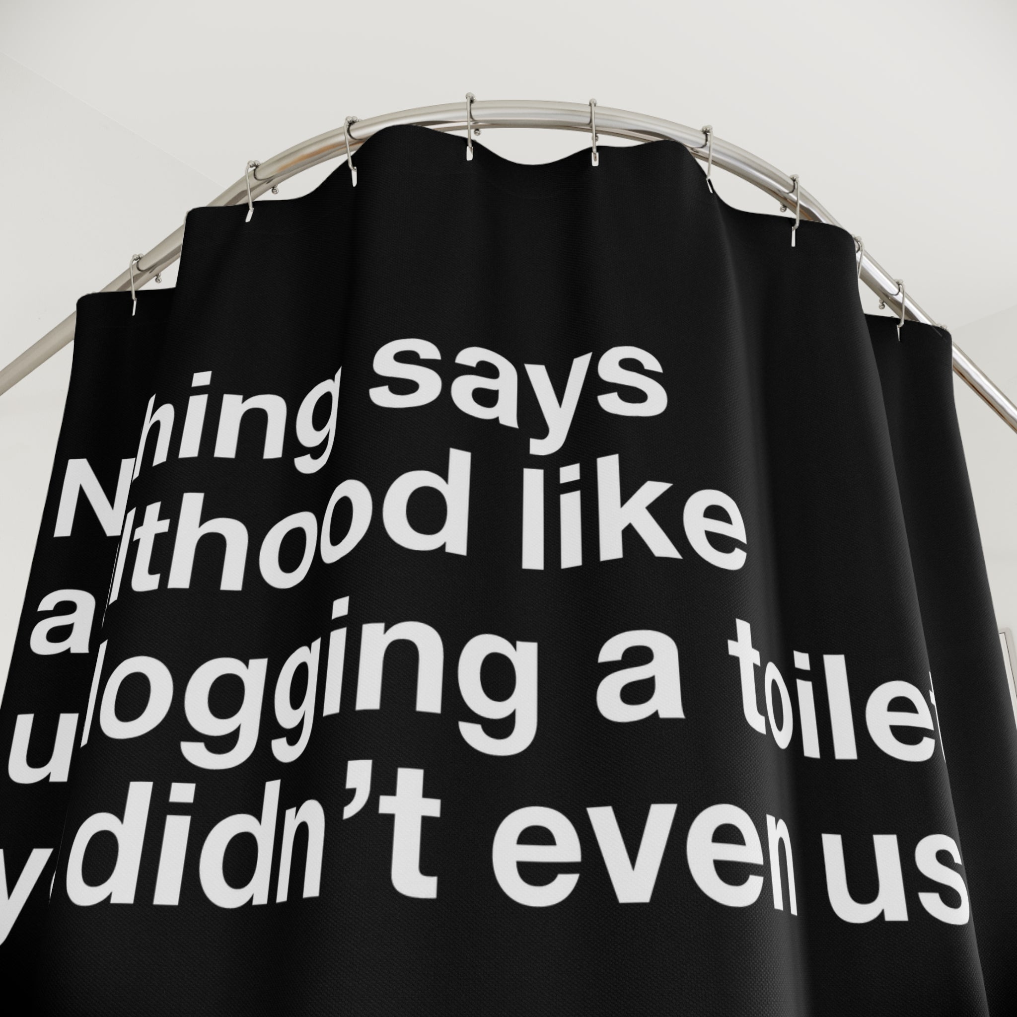 Nothing Says Adulthood Like Unclogging a Toilet Shower Curtain