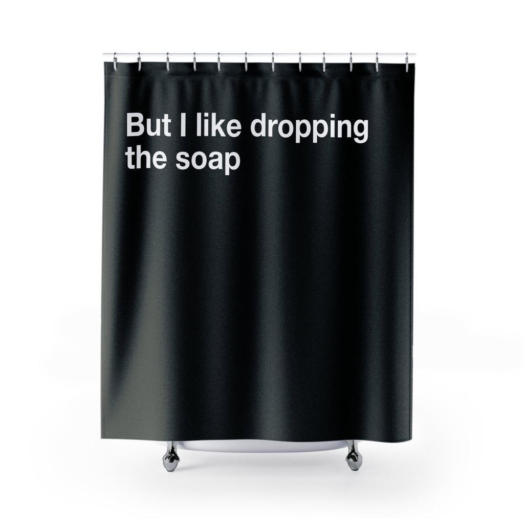 But I Like It Funny Quote Shower Curtain