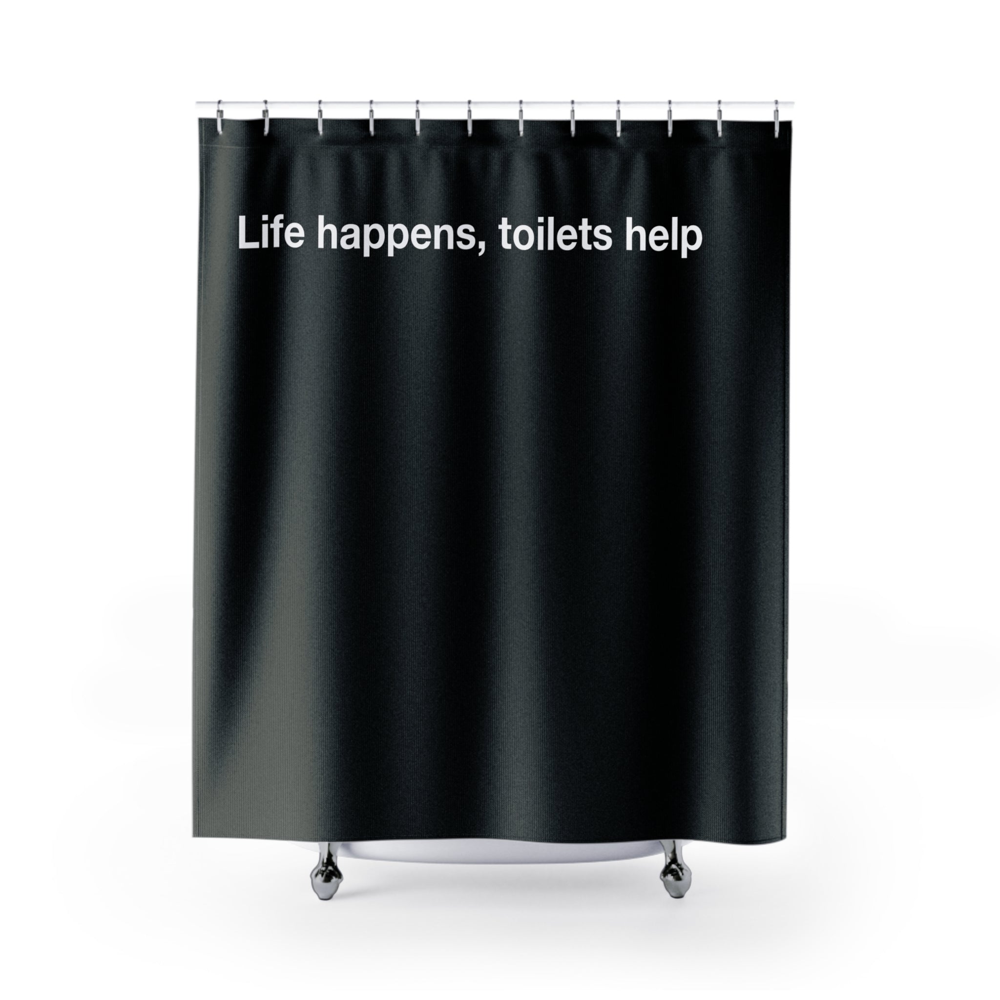 Life Happens, Toilets Help Quote Shower Curtain