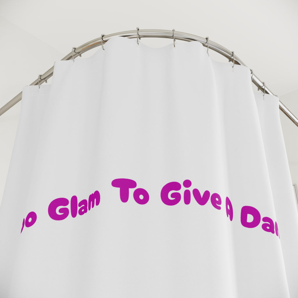 Too Glam To Give A Damn Quote Shower Curtain