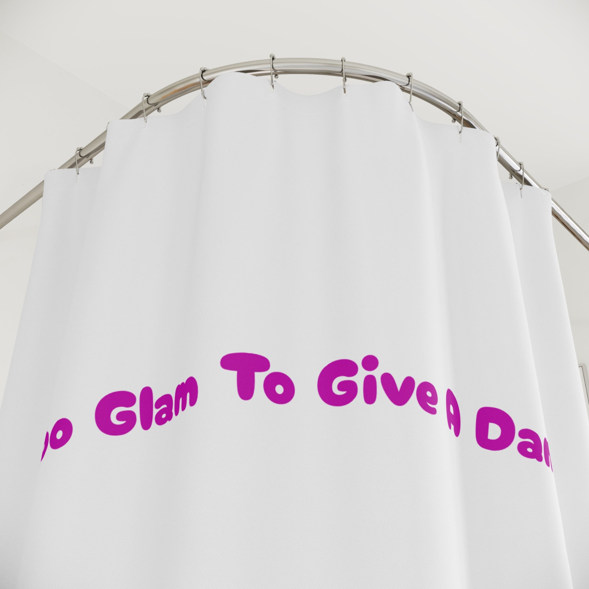 Too Glam To Give A Damn Quote Shower Curtain