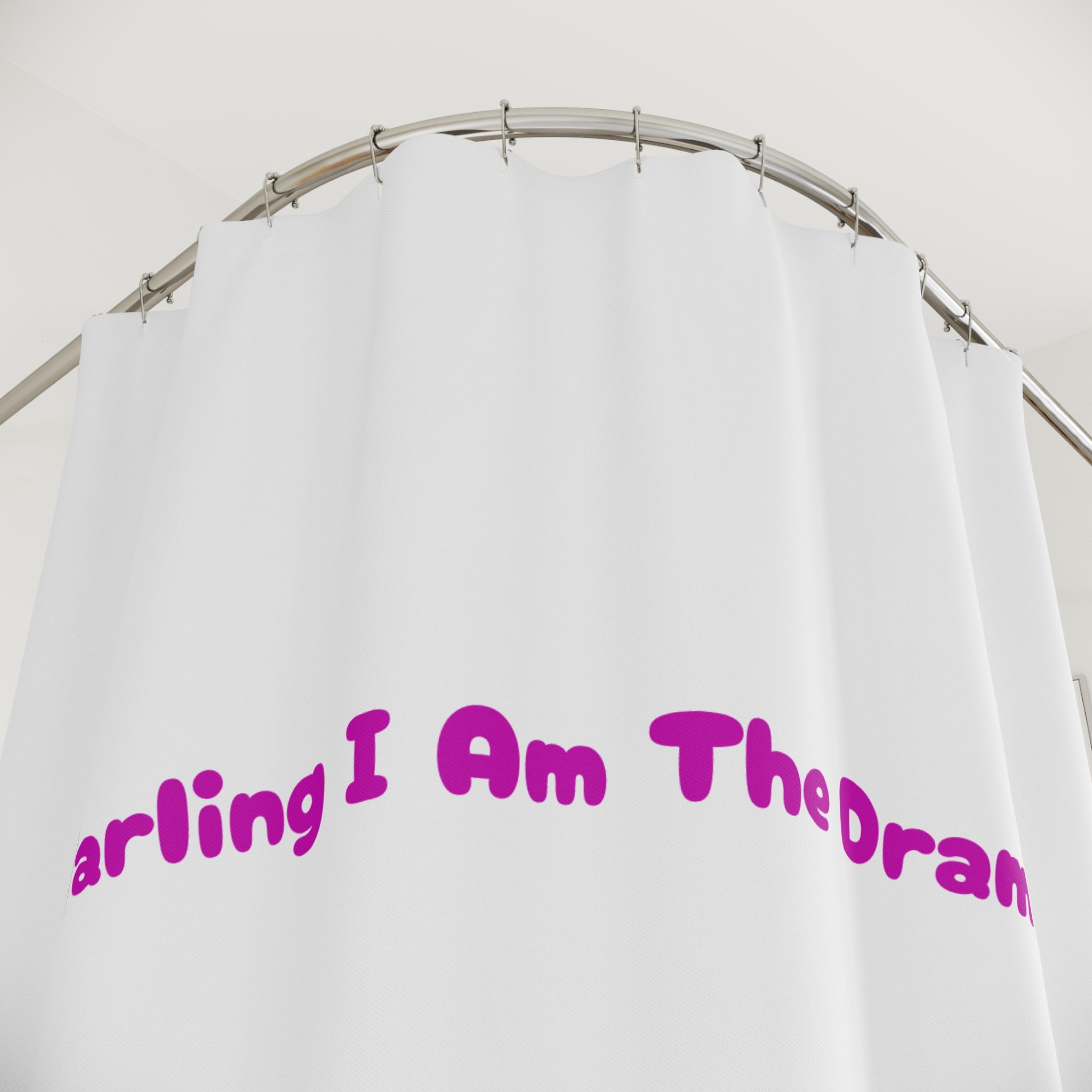 Darling I Am The Drama Quote Shower Curtain