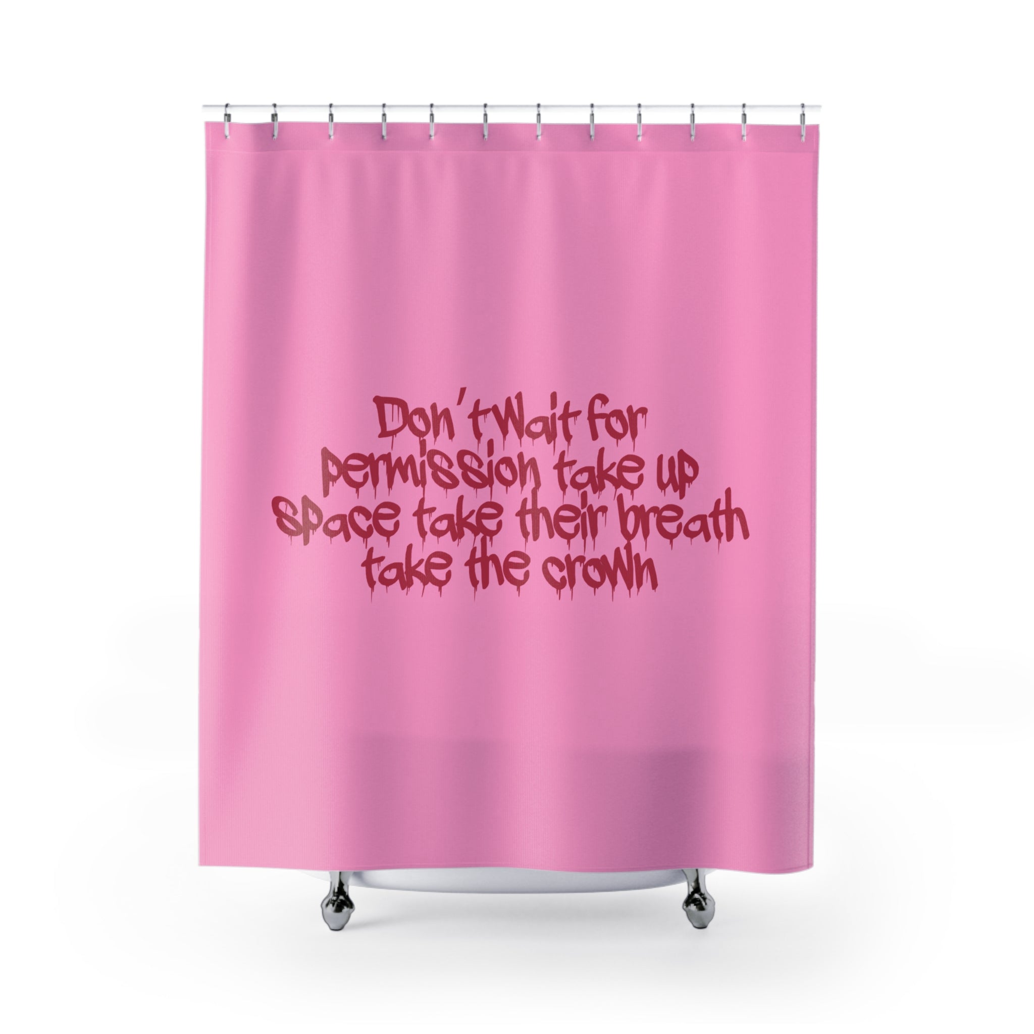 Don't Wait for Permission Shower Curtain
