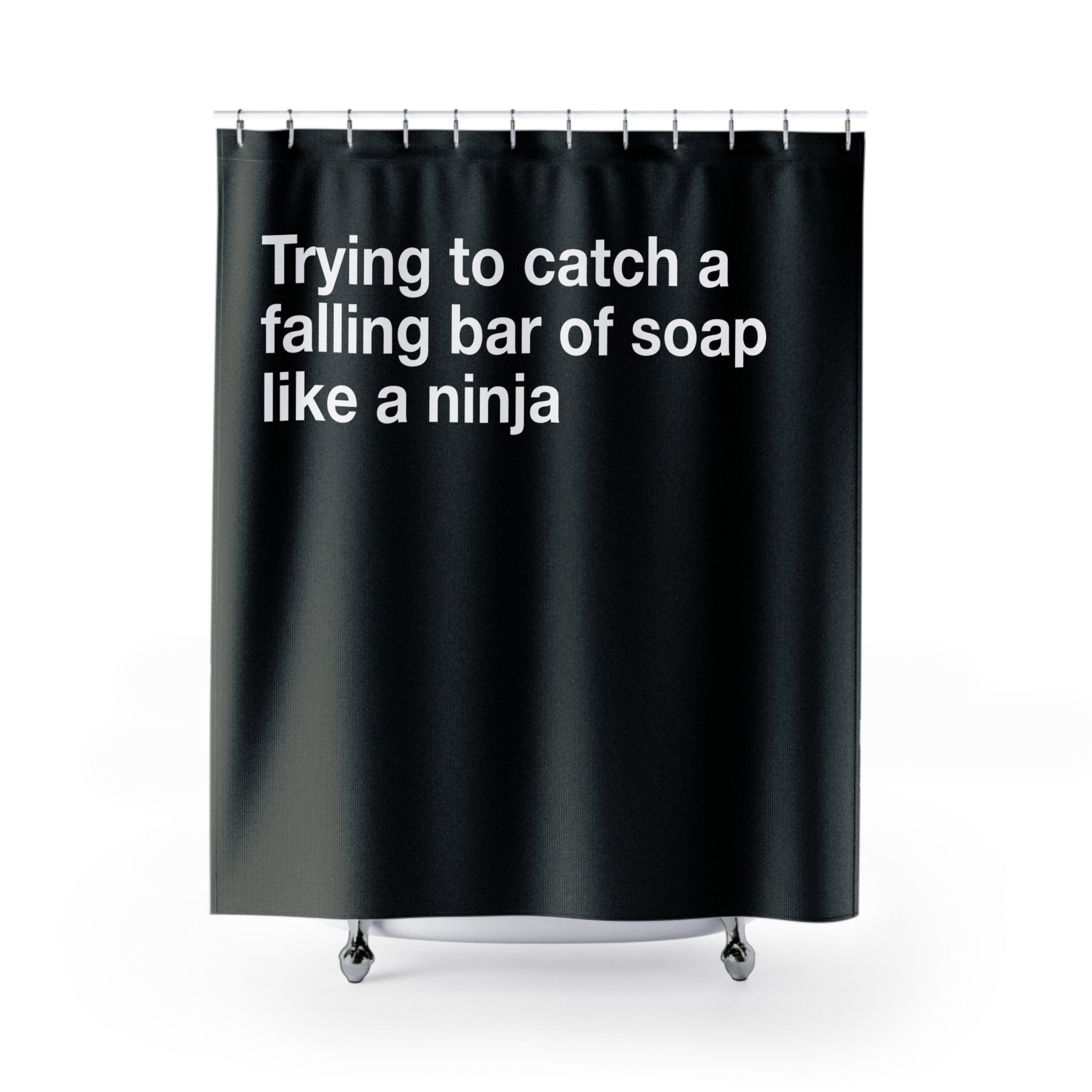 Bar of Soap Ninja Quote Shower Curtain