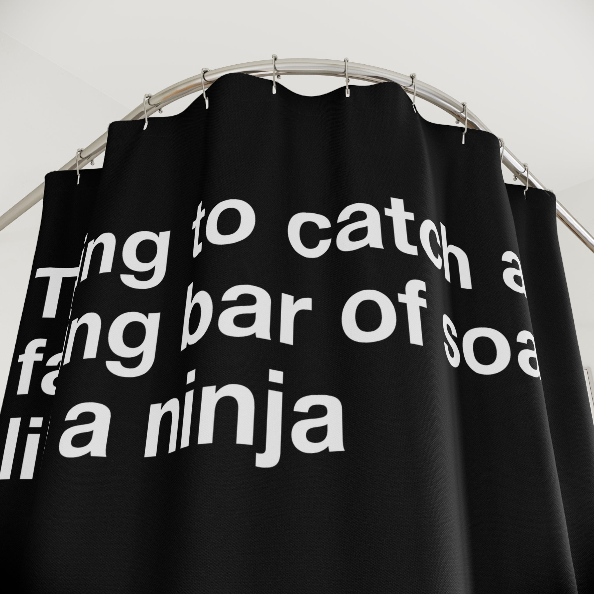 Bar of Soap Ninja Quote Shower Curtain