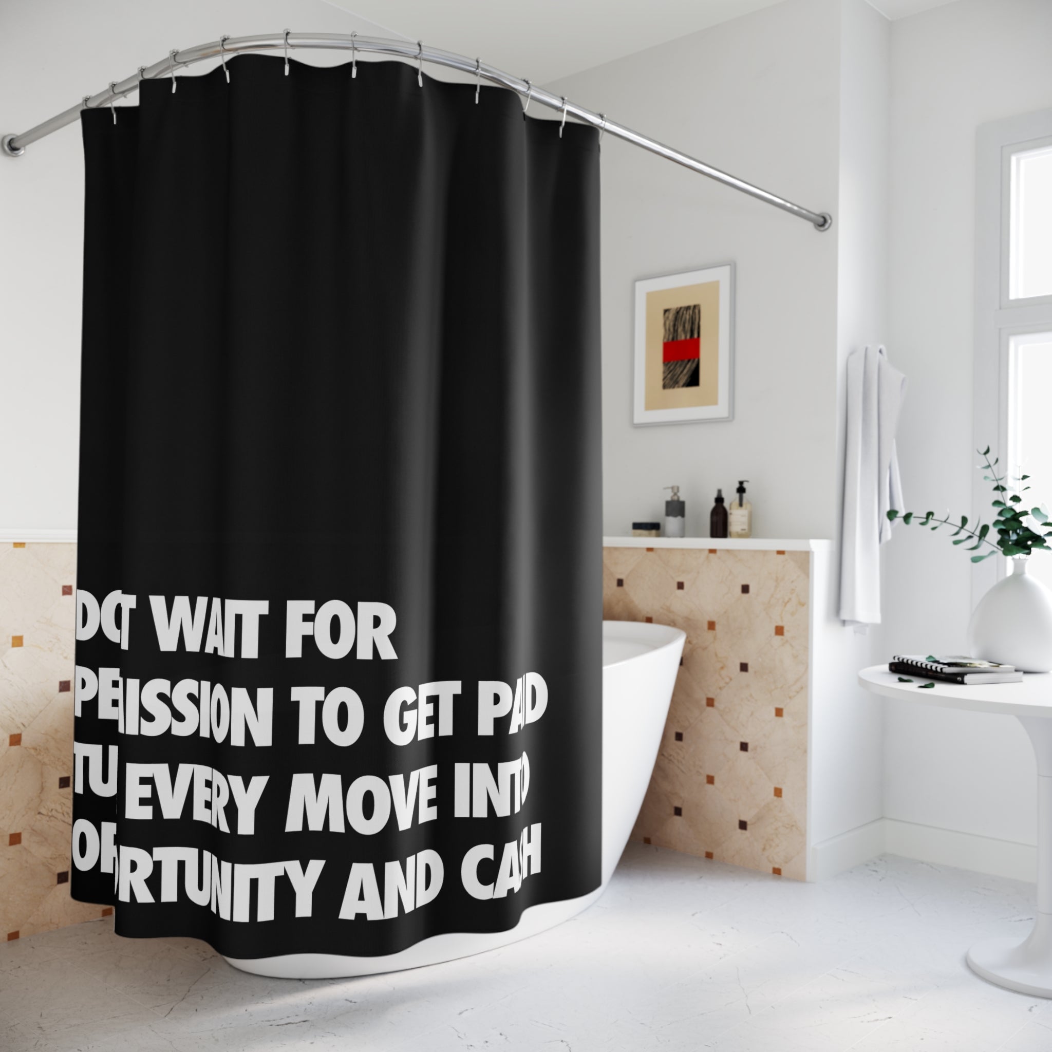 Don't Wait Up Motivational Shower Curtain