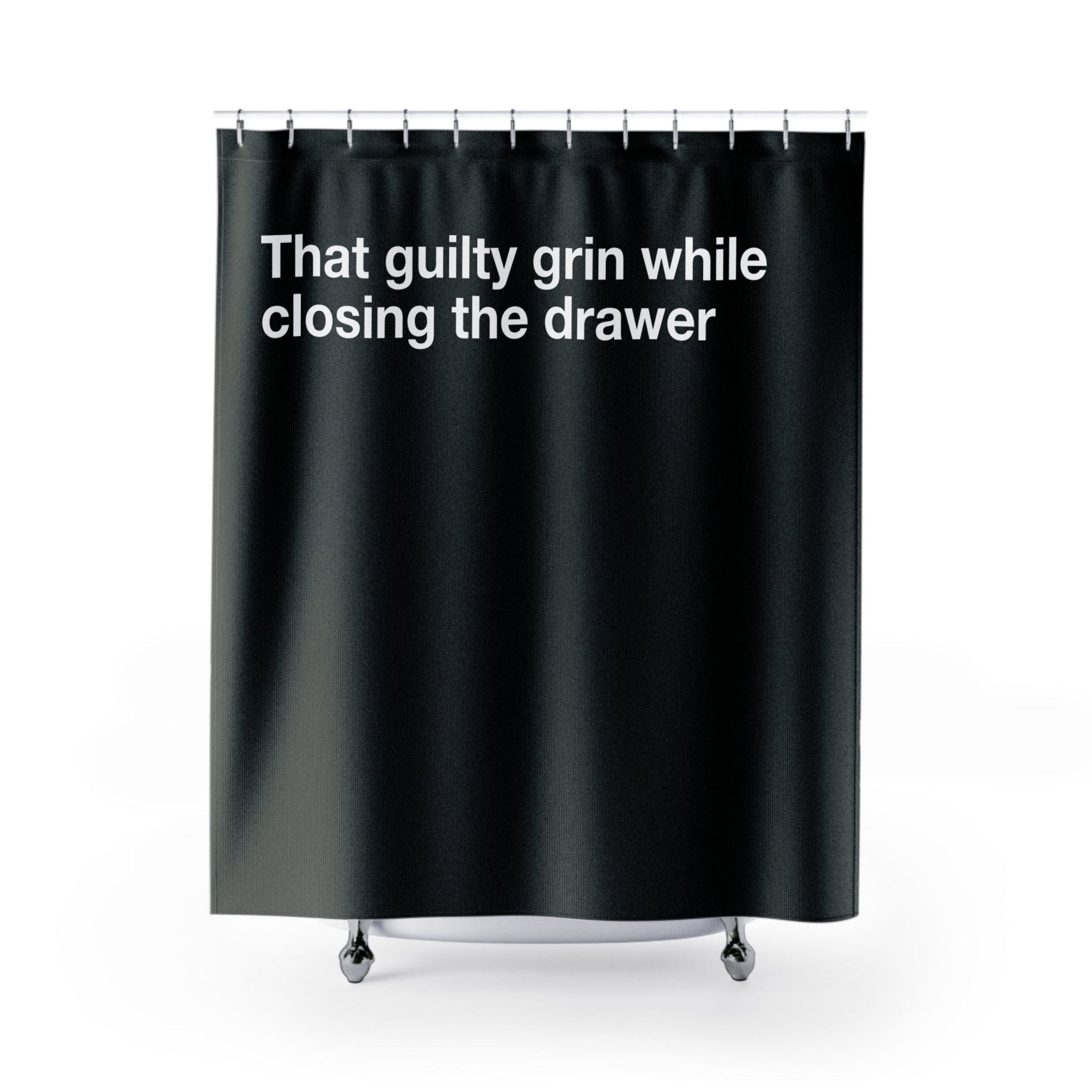 Closing Drawer Funny Quote Shower Curtain