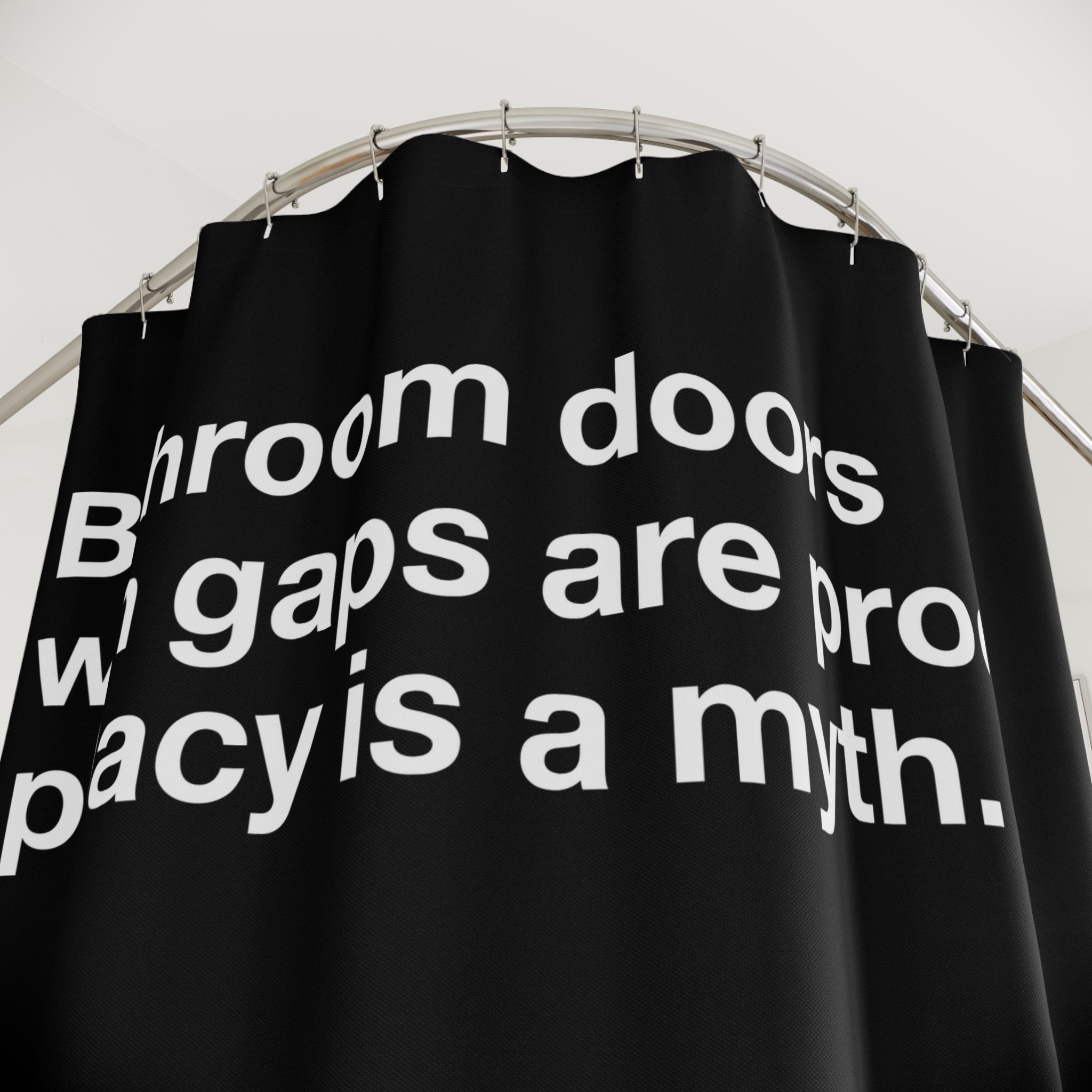 Privacy Myth Quote Shower Curtain