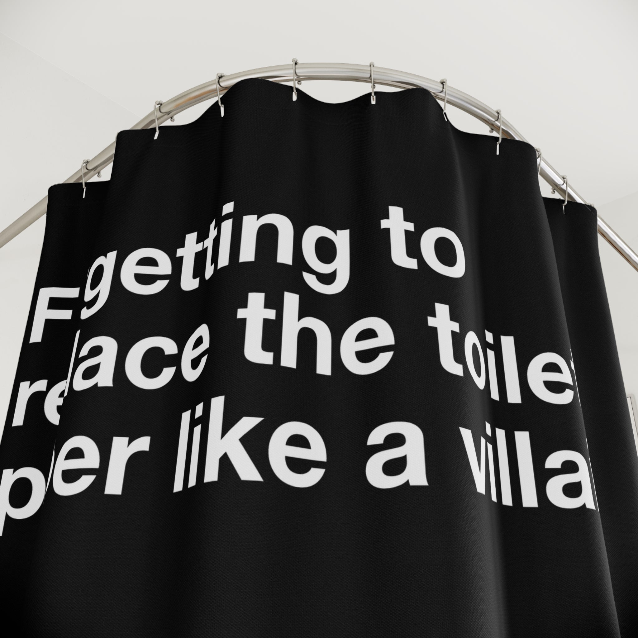Toilet Paper Villain Quote Shower Curtain