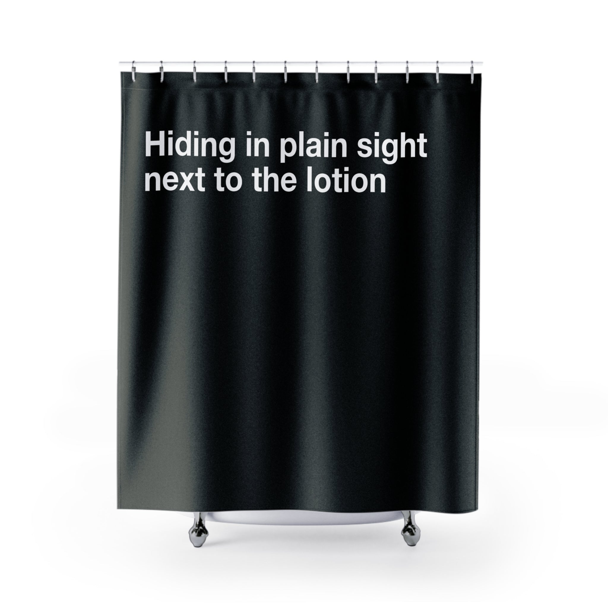Next To The Lotion Quote Shower Curtain