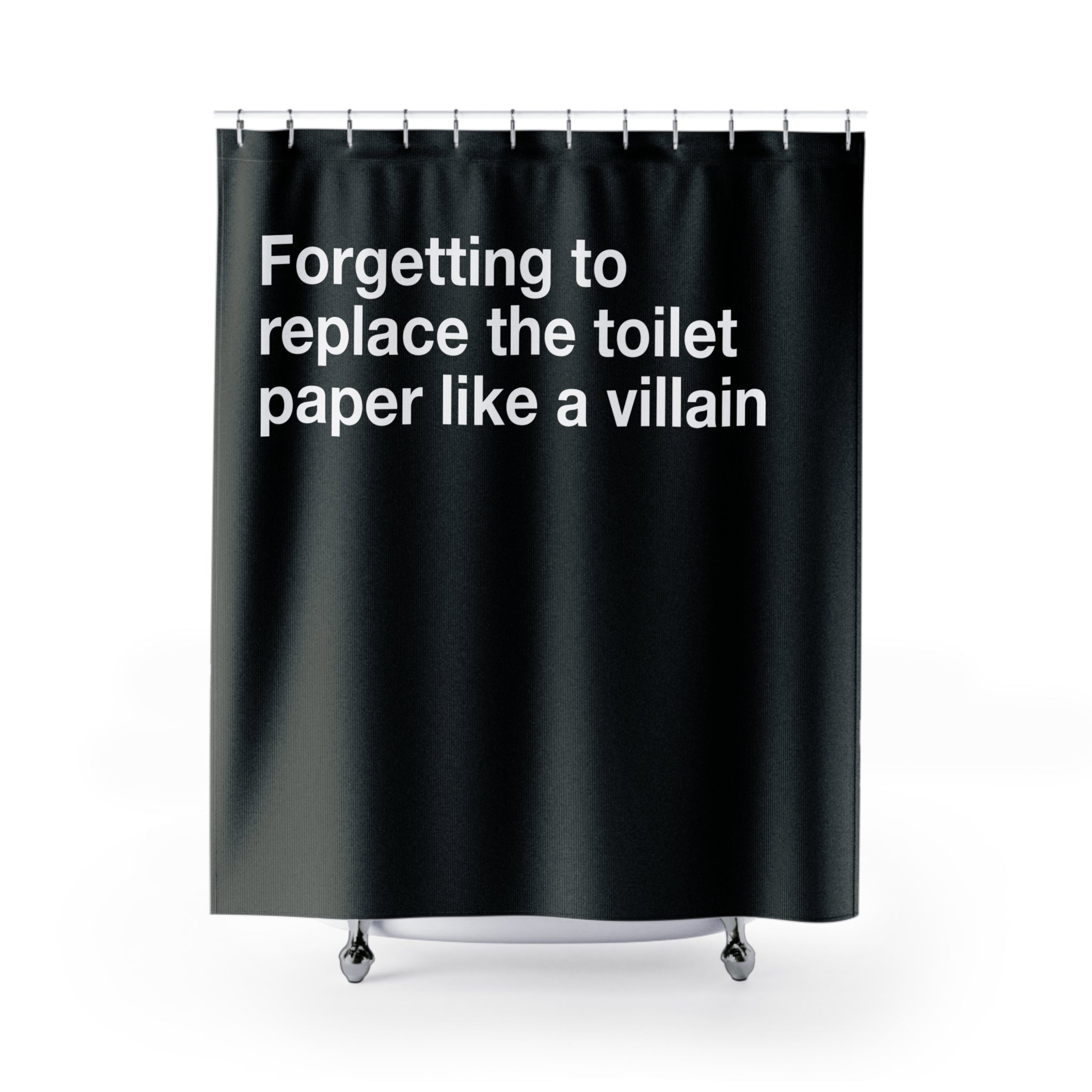 Toilet Paper Villain Quote Shower Curtain