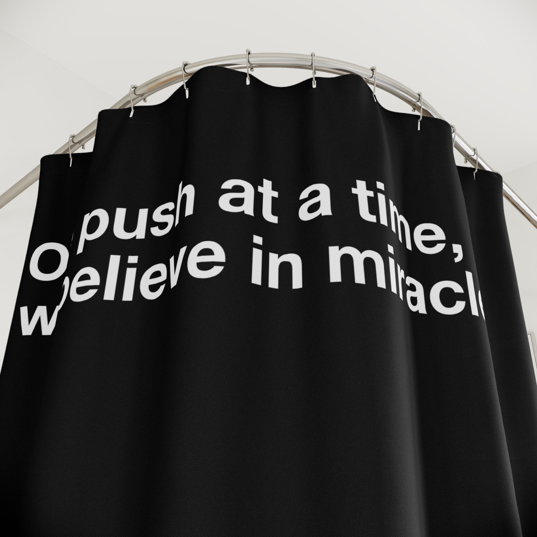 Believe in Miracles Quote Shower Curtain