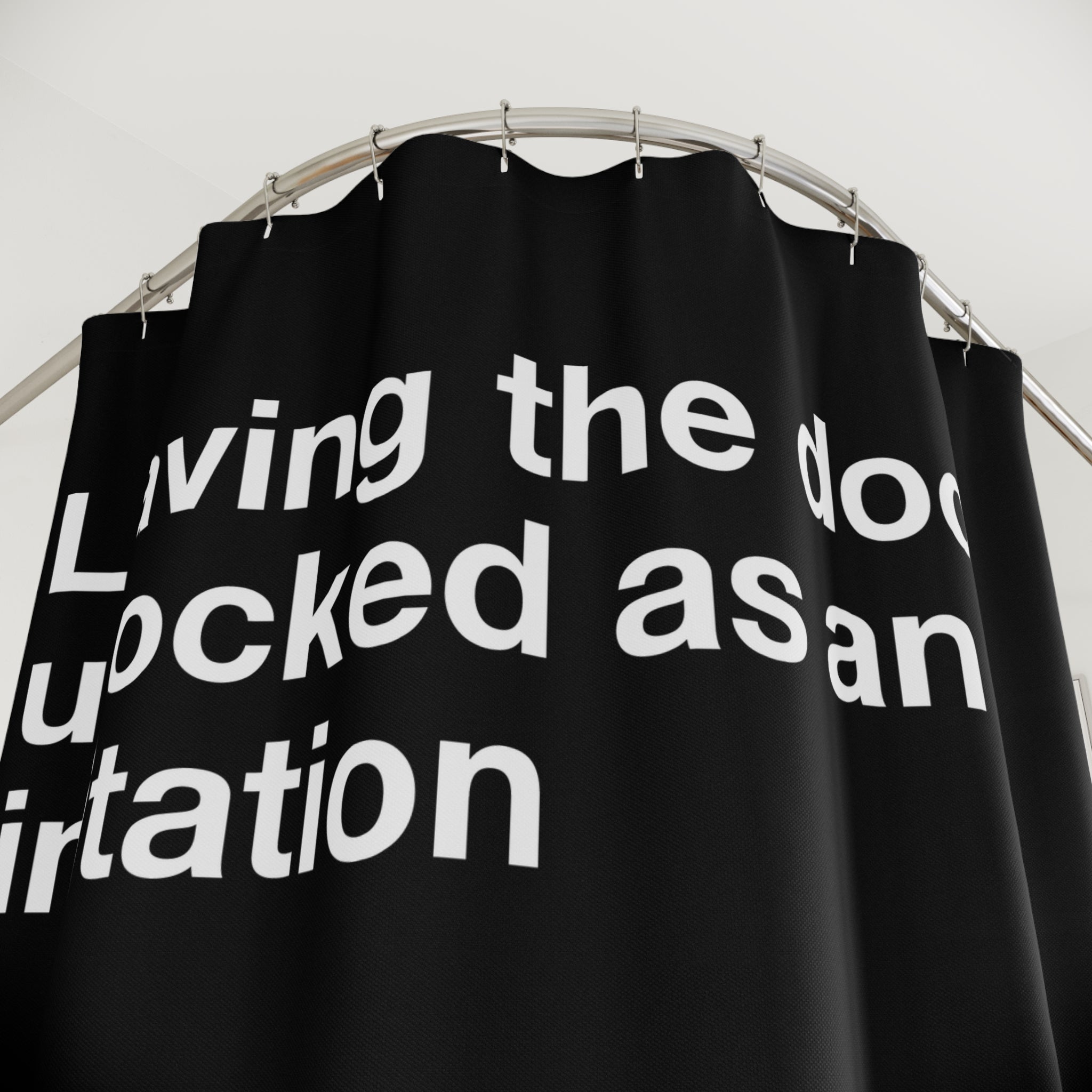 Unlocked Doors are Invitations Quote Shower Curtain
